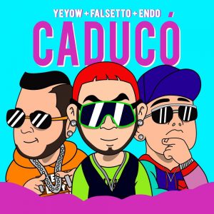 Yeyow El Mas Violento Ft. Endo, Falsetto – Caduco